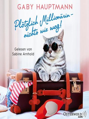 cover image of Plötzlich Millionärin – nichts wie weg!